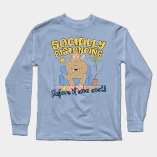 Socially Distancing Before It Was Cool Long Sleeve T-Shirt